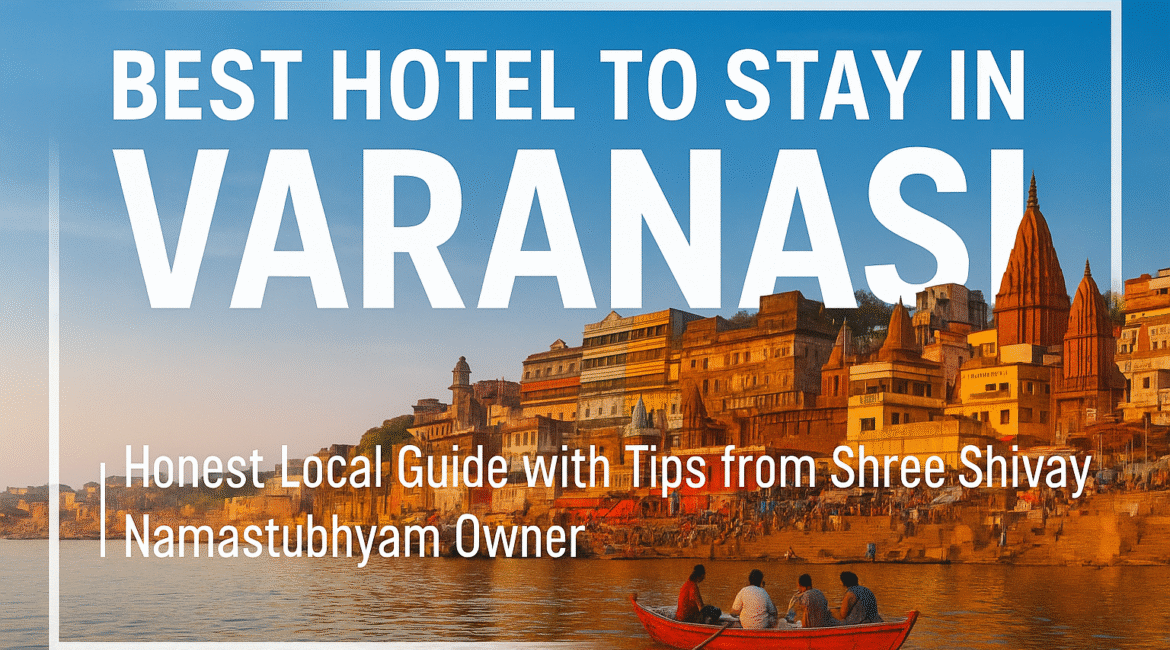 Best Hotel in Varanasi – My Honest Guide as a Hotel Owner