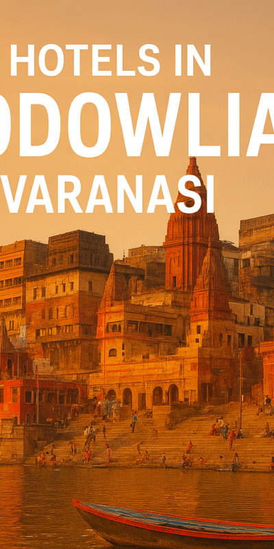 Hotels in Godowlia Varanasi – Your Ultimate Guide for a Comfortable Stay