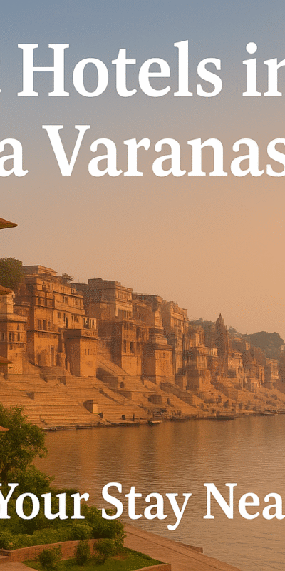Best Hotels in Sigra Varanasi | Book Your Stay Near Ghats